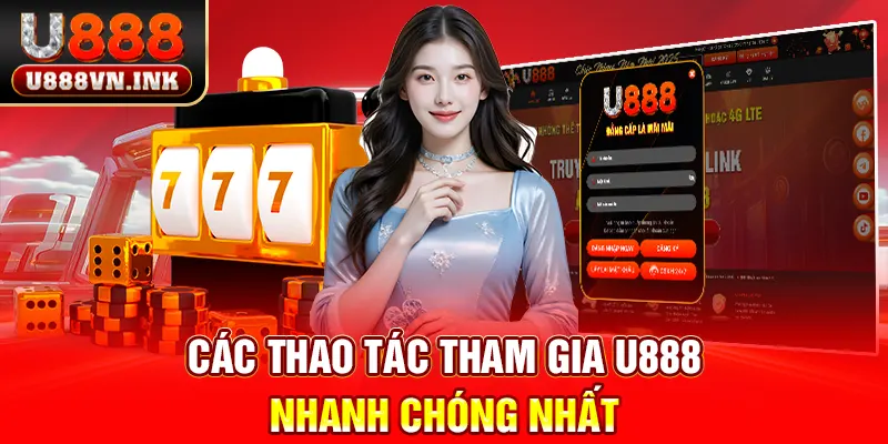 Các thao tác tham gia u888 nhanh chóng nhất