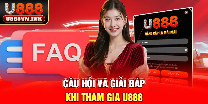Câu hỏi và giải đáp khi tham gia u888