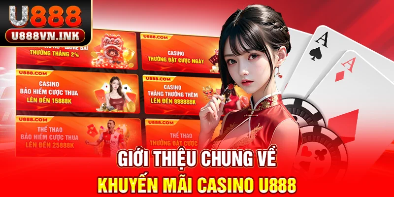 Khuyến Mãi Casino U888 - Thưởng Thêm 888.888K Siêu Khủng Giới thiệu chung về khuyến mãi casino u888