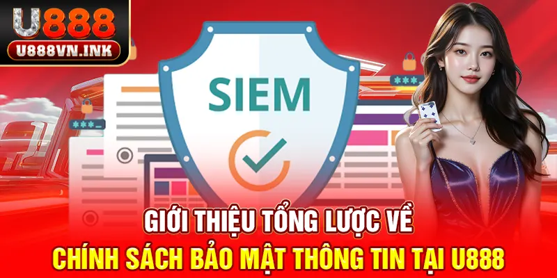 Bảo Mật Thông Tin Tại U888 - Bảo Vệ Quyền Lợi Cho Bạn Giới thiệu tổng lược về chính sách bảo mật thông tin tại u888