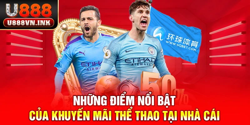 Khuyến Mãi Thể Thao U888 - Thắng Liên Tiếp Thưởng Đến 8888K Những điểm nổi bật của khuyến mãi thể thao tại nhà cái u888