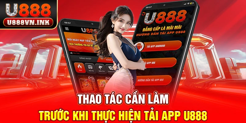 Thao tác cần làm trước khi thực hiện tải app u888