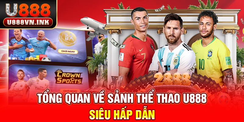 Cược Thể Thao U888 - Trải Nghiệm Những Trận Đấu Đẳng Cấp Tổng quan về sảnh thể thao u888 siêu hấp dẫn